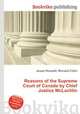 Reasons of the Supreme Court of Canada by Chief Justice McLachlin, Jesse Russell,Ronald Cohn 