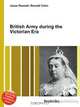 British Army during the Victorian Era, Jesse Russell,Ronald Cohn 