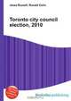 Toronto city council election, 2010, Jesse Russell,Ronald Cohn 