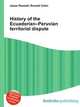 History of the Ecuadorian–Peruvian territorial dispute, Jesse Russell,Ronald Cohn 