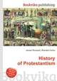 History of Protestantism, Jesse Russell,Ronald Cohn 
