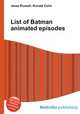 List of Batman animated episodes, Jesse Russell,Ronald Cohn 