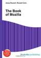 The Book of Mozilla, Jesse Russell,Ronald Cohn 
