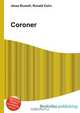 Coroner, Jesse Russell,Ronald Cohn 