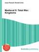 Medieval II: Total War: Kingdoms, Jesse Russell,Ronald Cohn 