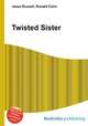 Twisted Sister, Jesse Russell,Ronald Cohn 