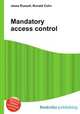Mandatory access control, Jesse Russell,Ronald Cohn 