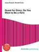 Quest for Glory: So You Want to Be a Hero, Jesse Russell,Ronald Cohn 
