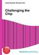 Challenging the Chip, Jesse Russell,Ronald Cohn 