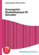 Concepcion Quetzaltepeque El Salvador, Jesse Russell,Ronald Cohn 