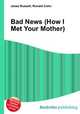 Bad News (How I Met Your Mother), Jesse Russell,Ronald Cohn 