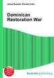 Dominican Restoration War, Jesse Russell,Ronald Cohn 