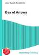 Bay of Arrows, Jesse Russell,Ronald Cohn 