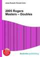2005 Rogers Masters – Doubles, Jesse Russell,Ronald Cohn 