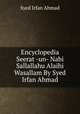 Encyclopedia Seerat -un- Nabi Sallallahu Alaihi Wasallam By Syed Irfan Ahmad, Syed Irfan Ahmad 