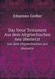 Das Neue Testament. Aus dem Altgriechischen neu bersetzt, Johannes Greber 