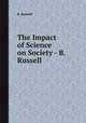 The Impact of Science on Society, B. Russell 