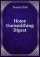 Home Gunsmithing Digest, Tommi Bish 