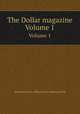 The Dollar magazine. Volume 1, Nathaniel Parker Willis,Horatio Hastings Weld 