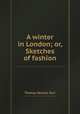 A winter in London; or, Sketches of fashion, Thomas Skinner Surr 