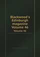 Blackwood`s Edinburgh magazine. Volume 46, 