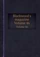 Blackwood`s magazine. Volume 46, 