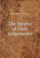 The theatre of Gods judgements, Thomas Beard,Thomas Taylor 