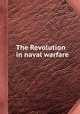 The Revolution in naval warfare, 