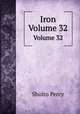 Iron. Volume 32, Sholto Percy 