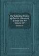The Saturday Review of Politics, Literature, Science and Art. Volume 19, John Douglas Cook,Philip Harwood,Frank Harris,Walter Herries Pollock,Harold Hodge 