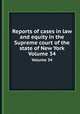 Reports of cases in law and equity in the Supreme court of the state of New York. Volume 34, 