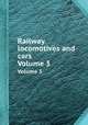 Railway locomotives and cars. Volume 3, 