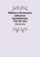 Military dictionary (advance installment). TM 30-254, 
