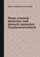 Neues russisch-deutsches und deutsch-russisches Taschenwrterbuch, Johann Adolph Erdmann Schmidt 