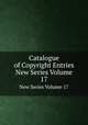 Catalogue of Copyright Entries. New Series Volume 17, 