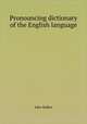 Pronouncing dictionary of the English language, Walker, John 