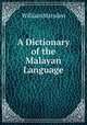 A Dictionary of the Malayan Language, William Marsden 