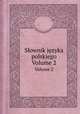 Sownik jzyka polskiego. Volume 2, 