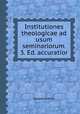 Institutiones theologicae ad usum seminariorum. 3. Ed. accuratior, Gaspar Juenin 