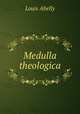 Medulla theologica, Louis Abelly 