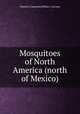 Mosquitoes of North America (north of Mexico), Stanley J. Carpenter,Walter J. LaCasse 