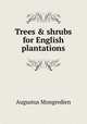 Trees & shrubs for English plantations, Augustus Mongredien 