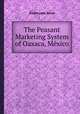 The Peasant Marketing System of Oaxaca, Mxico, Ralph Leon Beals 