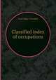 Classified index of occupations, Leon Edgar Truesdell 