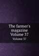 The farmer`s magazine. Volume 37, 