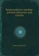 Semiconductor nuclear-particle detectors and circuits, Walter Lyons Brown 