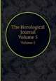 The Horological Journal. Volume 5, 