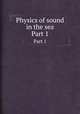 Physics of sound in the sea. Part 1, 