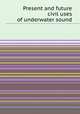 Present and future civil uses of underwater sound, 