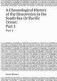 A Chronological History of the Discoveries in the South Sea Or Pacific Ocean:. Part 1, James Burney 
